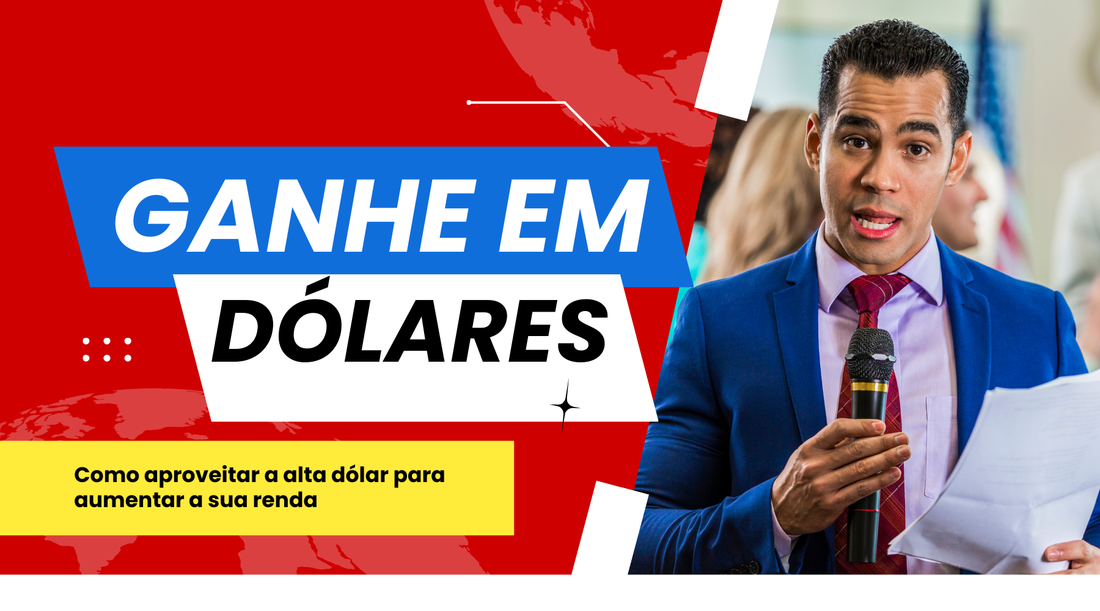Como aproveitar a alta do dólare para aumentar a sua renda? Como ganhar em dólares?